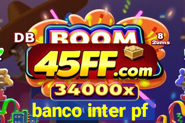 banco inter pf